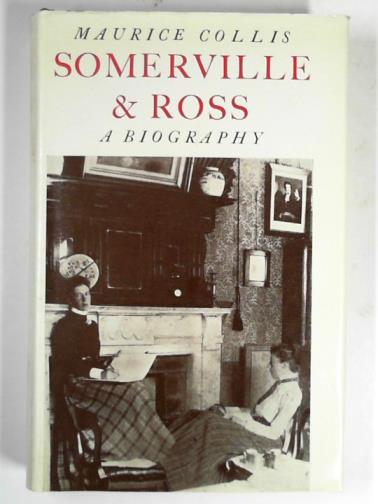 COLLIS, Maurice - Somerville and Ross: a biography