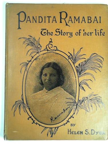 DYER, Helen S. - Pandita Ramabai: the story of her life