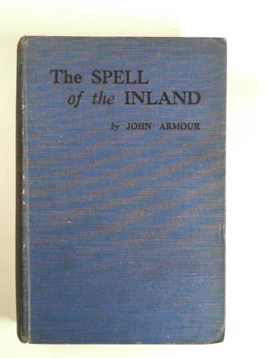 ARMOUR, John - The spell of the inland: a romance of Central Australia