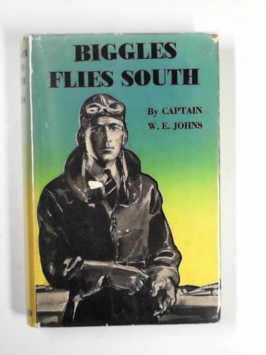 JOHNS, W.E.. - Biggles flies South