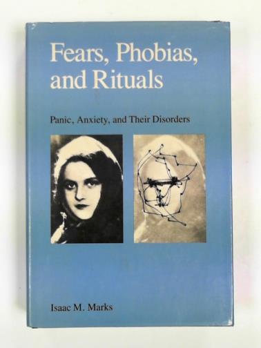 MARKS, Isaac - Fears, phobias, and rituals: panic, anxiety, and their disorders