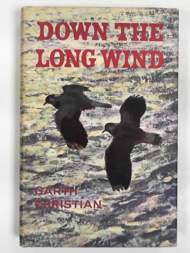CHRISTIAN, Garth - Down the long wind: a study of bird migration