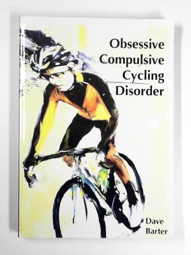 BARTER, Dave - Obsessive compulsive cycling disorder
