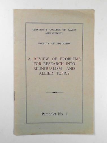 COLLEGIATE FACULTY OF EDUCATION - A review of problems for research into bilingualism and allied topics