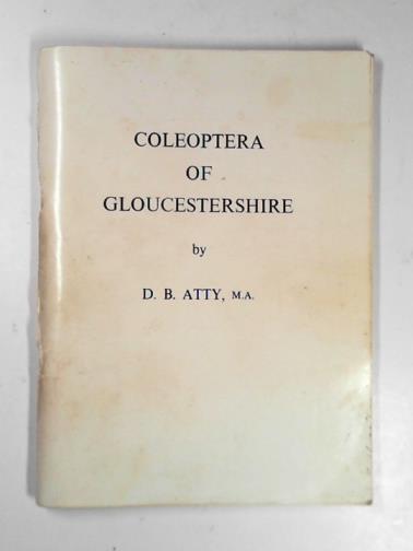 ATTY, D. B. - Coleoptera of Gloucestershire