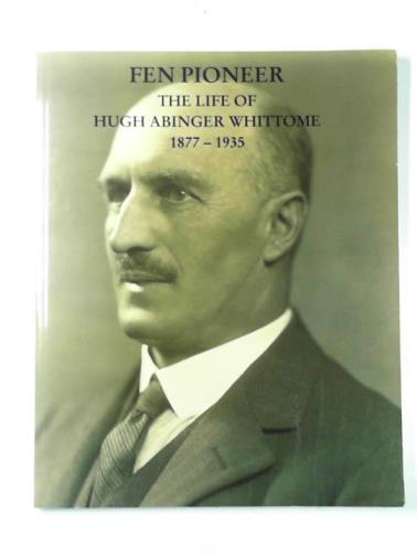 PADLEY, Priscilla - Fen pioneer: the life of High Abinger Whittome 1877-1935