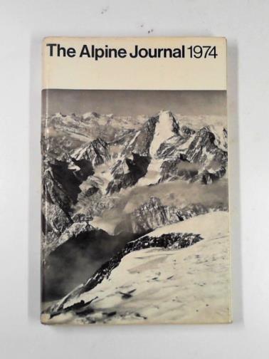 PYATT, Edward (ed) - The Alpine Journal 1974: a record of mountain adventure and scientific observation (Volume 79, no.323)