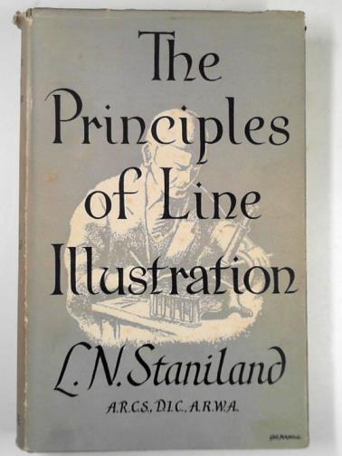 STANILAND, L.N. - The principles of line illustration: with emphasis on the requirements of biological and other scientific workers