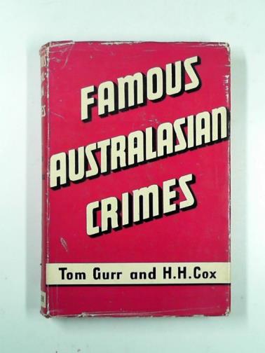 GURR, Tom & COX, H.H - Famous Australasian crimes