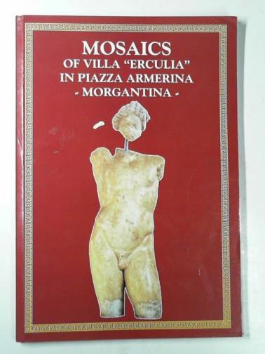 CIURCA, Salvatore - Mosaics of Villa 'Erculia' in Piazza Armerina - Morgantina