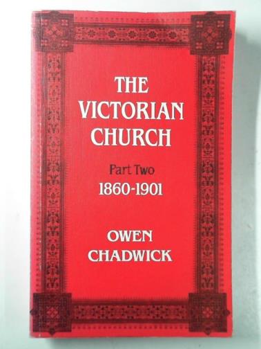 CHADWICK, Owen - The Victorian Church, Part Two: 1860 - 1901