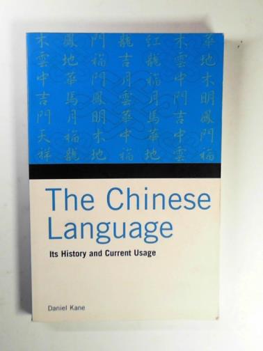 KANE, Daniel - The Chinese language: its history and current usage