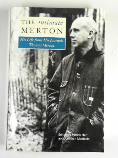 MERTON, Thomas - The intimate Merton: his life from his journals