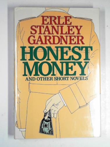 GARDNER, Erle Stanley - Honest money and other short novels