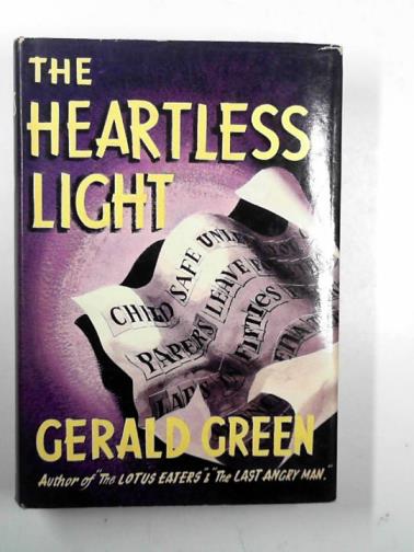 GREEN, Gerald. - The heartless light