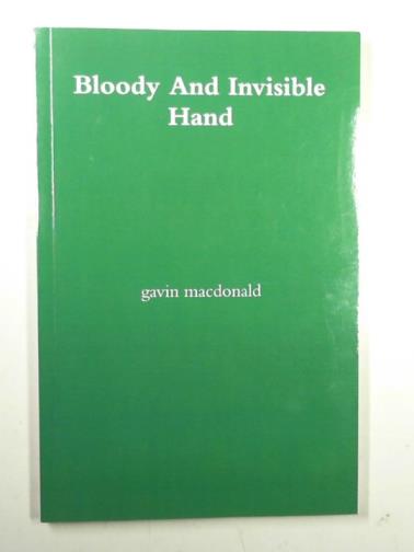 MACDONALD, Gavin - Bloody and invisible hand