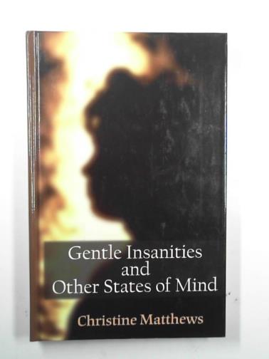 MATTHEWS, Christine - Gentle Insanities and other states of mind