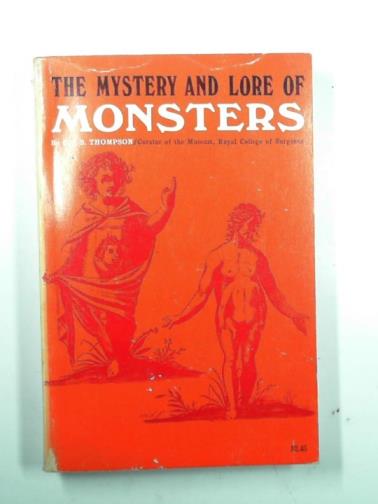 THOMPSON, C.J.S. - The mystery and lore of monsters