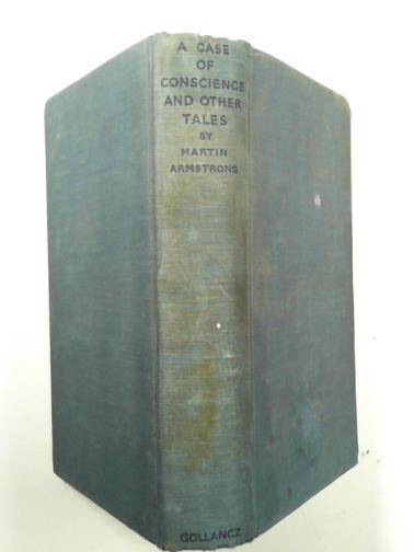 ARMSTRONG, Martin - A case of conscience and other tales