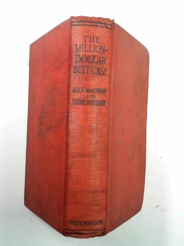 MACGOWAN, Alice & NEWBERRY, Perry - The million-dollar suitcase