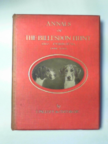 PALLISER DE COSTOBADIE, F. - Annals of the Billesdon Hunt (Mr.Fernie's) 1856 - 1913