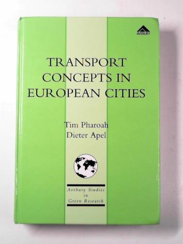 PHAROAH, Tim. & APEL, Dieter - Transport concepts in European cities