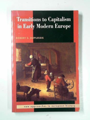 DUPLESSIS, Robert S. - Transitions to capitalism in early modern Europe