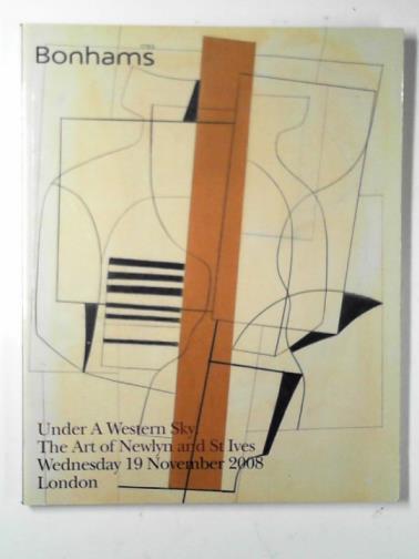 BONHAMS - Under a Western sky: the art of Newlyn and St. Ives (Nov.2008)