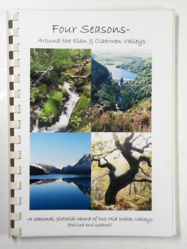 PERKINS, G.C & COOMBES, A.M - Four seasons - around Claerwen & Elan Valleys: a seasonal record of two mid Wales valleys