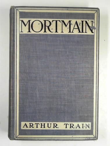 TRAIN, Arthur - Mortmain
