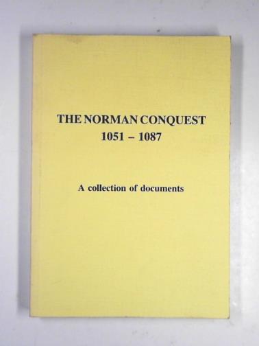 Oxford & Cambridge Schools Examination Boards - The Norman Conquest 1051-1087: a collection of documents