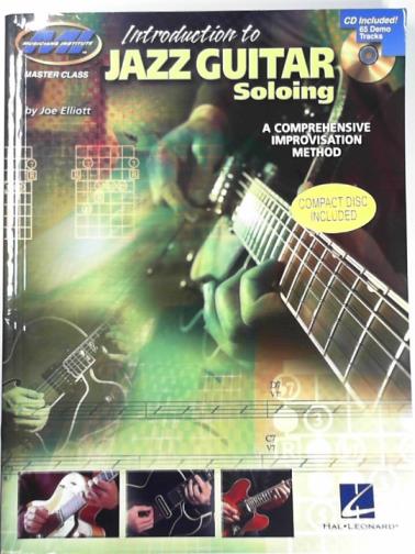 ELLIOTT, Joe - Introduction to jazz guitar soloing: a comprehensive improvisation method