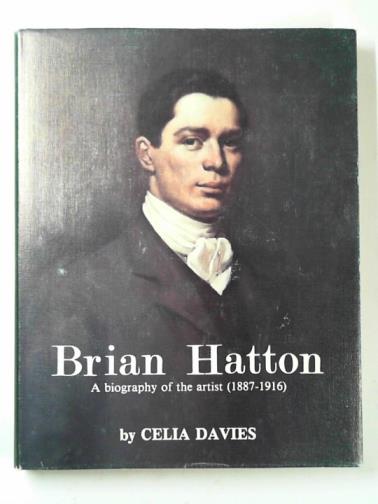 DAVIES, Celia - Brian Hatton: a biography of the artist, 1887-1916