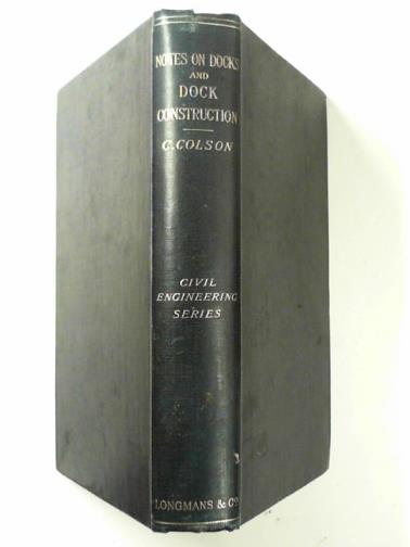 COLSON, C. - Notes on docks and dock construction