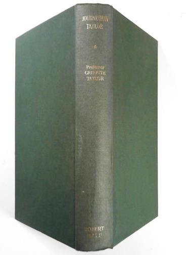 TAYLOR, Griffith - Journeyman Taylor: the education of a scientist