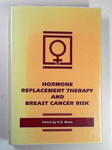MANN, R. D. (ed) - Hormone replacement therapy and breast cancer risk