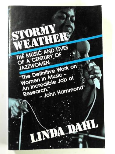 DAHL, Linda - Stormy weather: the music and lives of a century of jazzwomen
