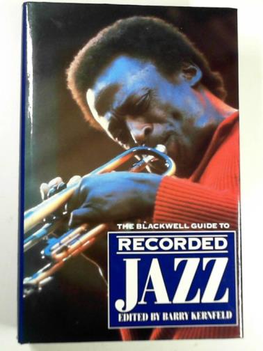 KERNFELD, Barry (ed) - The Blackwell guide to recorded jazz