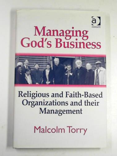 TORRY, Malcolm - Managing God's business: religious and faith-based organizations and their management
