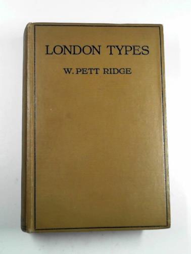 RIDGE, W Pett - London types taken from life