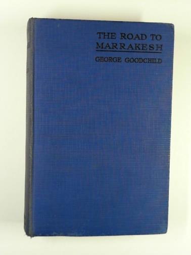 GOODCHILD, George - The road to Marrakesh