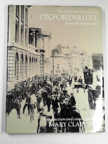 CLAPINSON, Mary - Victorian and Edwardian Oxfordshire from old photographs