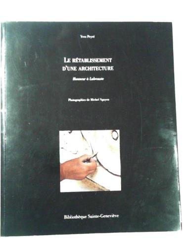 PEYRE, Yves - Le retablissement d'une architecture: honneur a labrouste