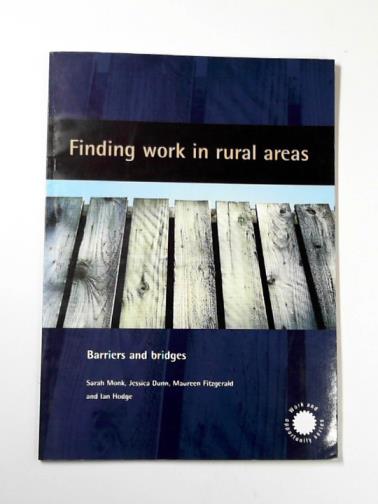 MONK, Sarah & others - Finding work in rural areas: barriers and bridges