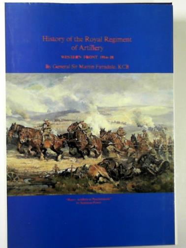 FARNDALE, Martin - History of the Royal Regiment of Artillery: Western Front 1914-18