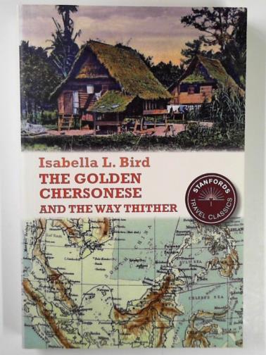 BIRD, Isabella L. - The Golden Chersonese and the way thither