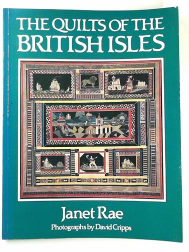 RAE, Janet - The quilts of the British Isles