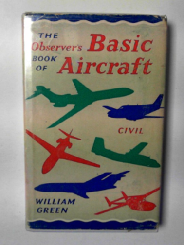 GREEN, William - The Observer's book of basic aircraft: civil