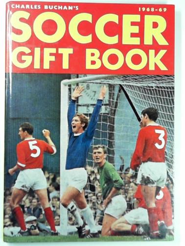 BUCHAN, Charles - Charles Buchanan's soccer gift book 1968 - 69