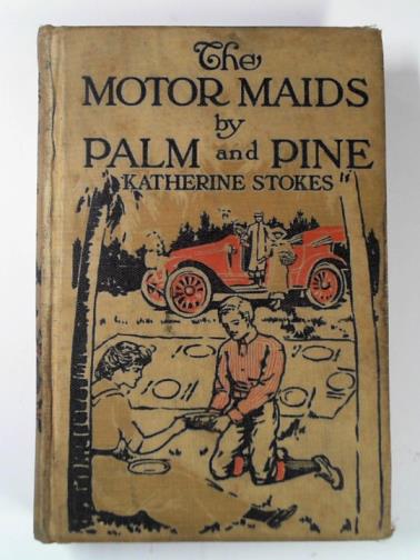 STOKES, Katherine - The motor maids by palm and pine